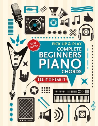 Complete Beginners Chords for Piano (Pick Up and Play)