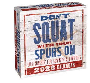 Don't Squat with Your Spurs On 2023 Day-to-Day Calendar