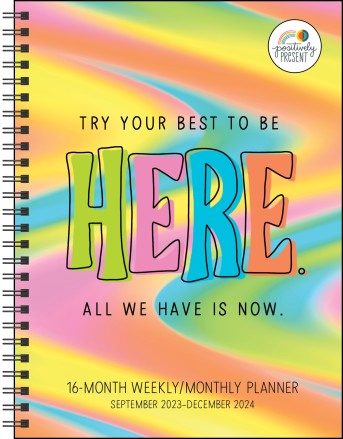 Positively Present 16-Month 2023-2024 Weekly/Monthly Planner Calendar