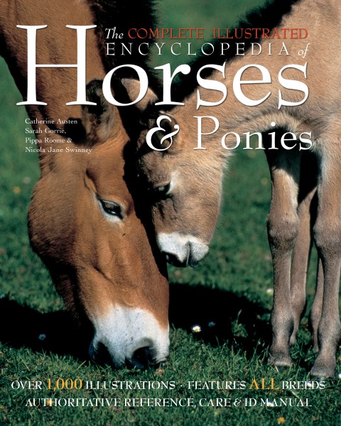 The Complete Illustrated Encyclopedia of Horses & Ponies